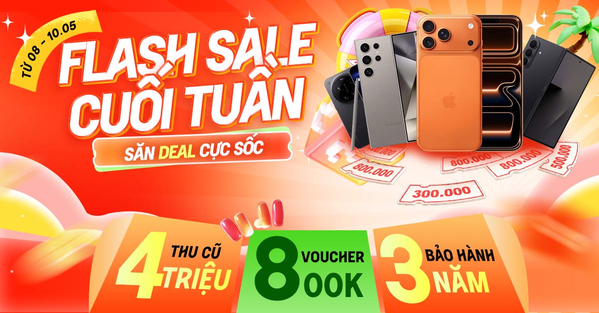 Flash sale cuối tuần - Săn deal cực sốc: Nhận ngay voucher lên đến 800K!