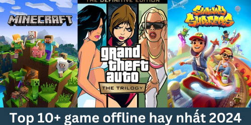 Tổng hợp những tựa game offline hay nhất dịp Tết 2024 này!