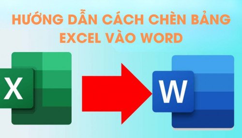 Hướng dẫn 4 cách chèn bảng Excel vào Word đơn giản nhất!