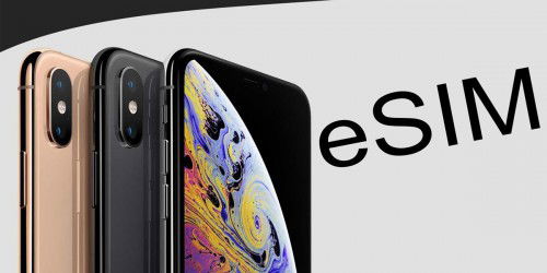 Cài đặt và sử dụng eSIM trên iPhone Xs, Xs Max và iPhone XR