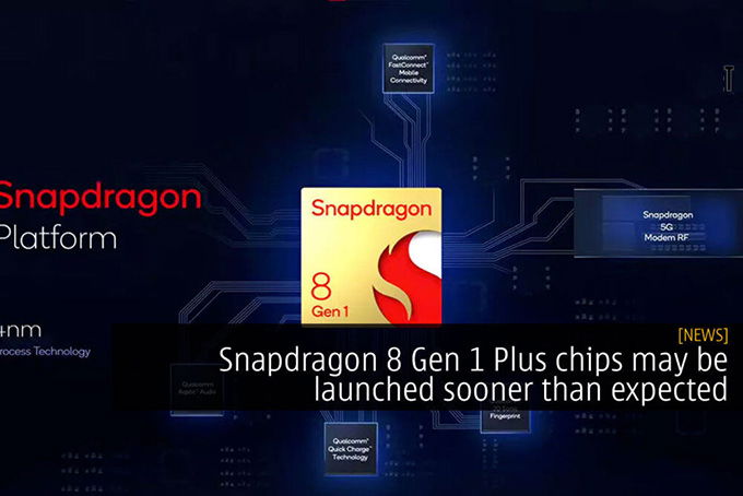 Tổng hợp thông tin về Qualcomm Snapdragon 8 Gen 1 Plus sắp sản xuất