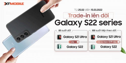 Bí quyết lên đời Galaxy S22 series không bù tiền tại XTmobile