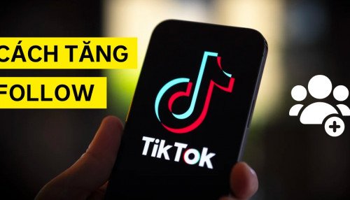 10 cách tăng follow TikTok miễn phí, nhanh chóng và hiệu quả nhất!