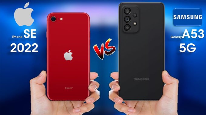 iPhone SE 2022 và Galaxy A53 là cặp địch thủ xứng tầm
