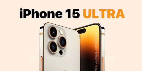 iPhone 15 Ultra: Mọi thứ cần biết về flagship thực sự của Apple