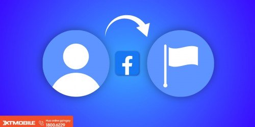 Hướng dẫn cách chuyển Facebook cá nhân thành fanpage mới nhất