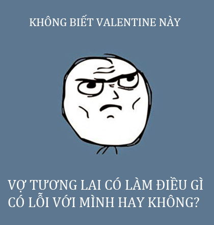 Một số ảnh meme hài hước, bá đạo ngày Valentine