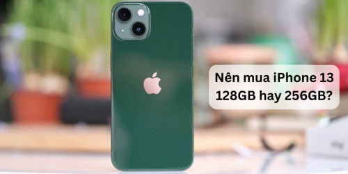 Nên mua iPhone 13 128GB hay 256GB? Ưu, nhược điểm của hai phiên bản