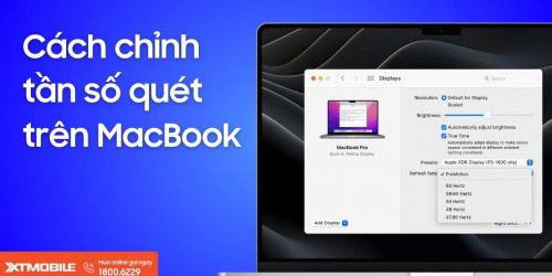 Cách chỉnh tần số quét trên MacBook, giúp thiết bị chạy mượt mà hơn