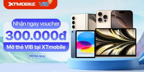 Nhận ngay voucher 300.000đ khi mở thẻ VIB tại XTmobile!