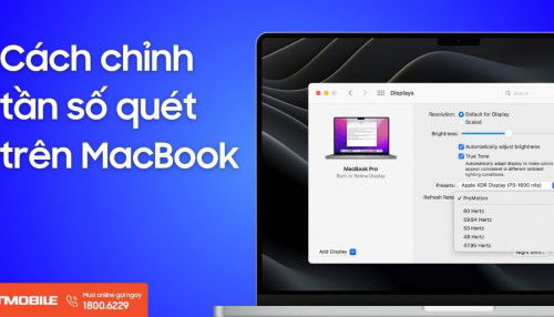 Cách chỉnh tần số quét trên MacBook, giúp thiết bị chạy mượt mà hơn
