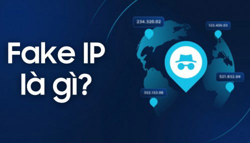 Fake IP là gì? Top phần mềm Fake IP hiệu quả và tốt nhất!