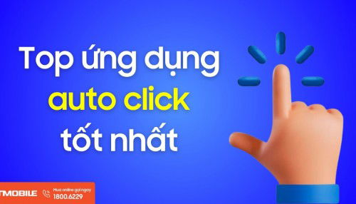Top 10 ứng dụng auto click miễn phí trên PC và điện thoại