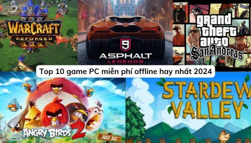 Top 10 game PC miễn phí offline hay nhất 2024 mà bạn không nên bỏ lỡ!