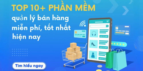 Top 10+ phần mềm quản lý bán hàng miễn phí, tốt nhất 2024!