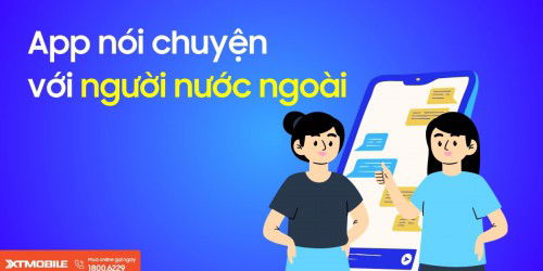 Top 10+ app nói chuyện với người nước ngoài miễn phí phổ biến nhất