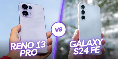 So sánh OPPO Reno 13 Pro và Galaxy S24 FE: Nên mua máy nào?