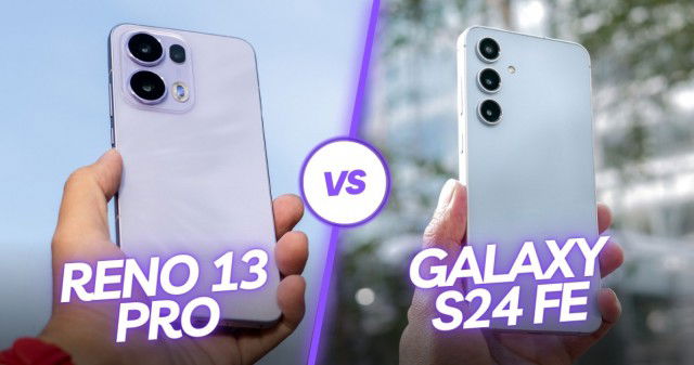 So sánh OPPO Reno 13 Pro và Galaxy S24 FE: Nên mua máy nào?