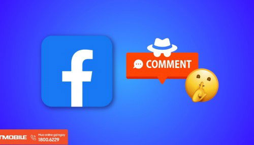 Cách bình luận ẩn danh trên Facebook, không sợ lộ thân phận