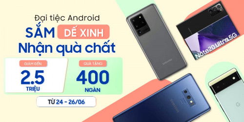 Đại tiệc Android: Google Pixel 6, Galaxy Z Fold 3 giảm đến 2,5 triệu