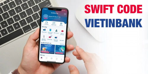 Swift Code VietinBank là gì? Cách sử dụng Swift Code VietinBank