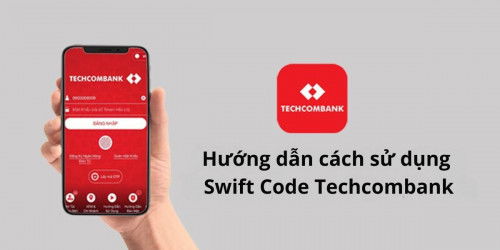 Swift Code Techcombank là gì? Cách sử dụng Swift Code Techcombank