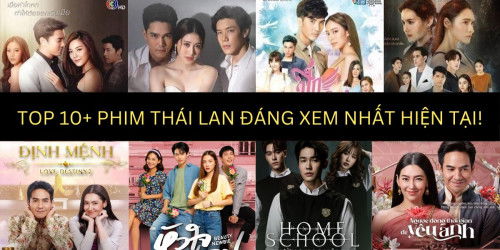 Top 10+ bộ phim Thái Lan hay đáng xem nhất hiện tại!