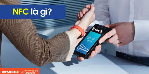 NFC là gì? Hướng dẫn cách sử dụng NFC trên điện thoại chi tiết nhất