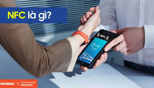 NFC là gì? Hướng dẫn cách sử dụng NFC trên điện thoại chi tiết nhất