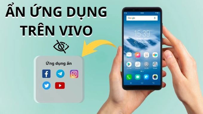 Vì sao nên biết cách ẩn ứng dụng trên Vivo?