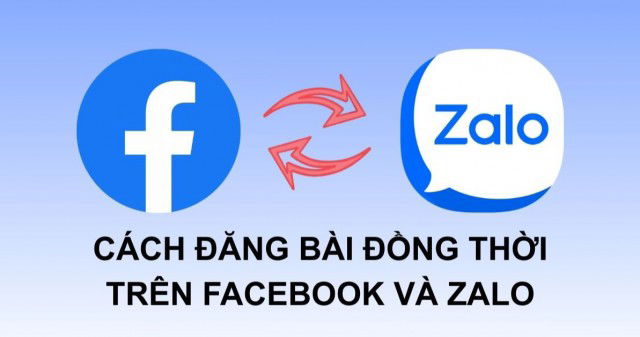 Cách đăng bài đồng thời trên Facebook và Zalo nhanh chóng