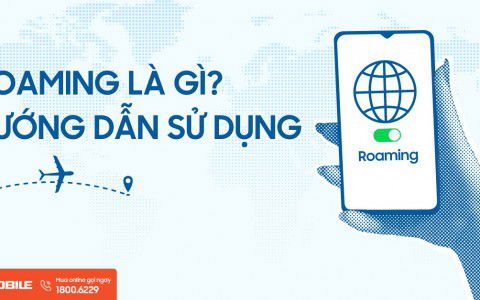 Roaming là gì? Hướng dẫn sử dụng dịch vụ chuyển vùng quốc tế