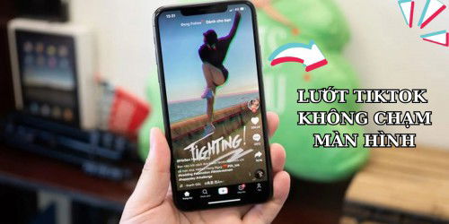 Hướng dẫn cách lướt TikTok không chạm màn hình mới nhất 2025