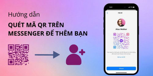 Hướng dẫn quét mã QR trên Messenger để thêm bạn bè dễ dàng