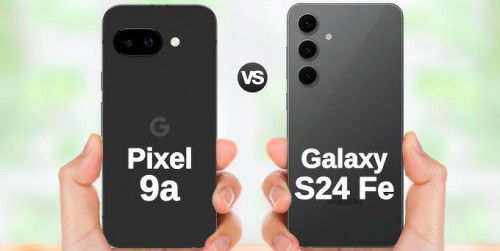 So sánh nhanh Pixel 9a và Galaxy S24 FE: Nên mua điện thoại nào?