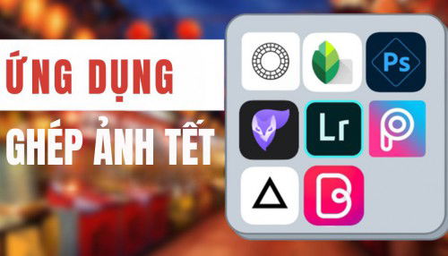 Top 5 ứng dụng, app ghép ảnh Tết miễn phí đẹp, độc đáo nhất 2025