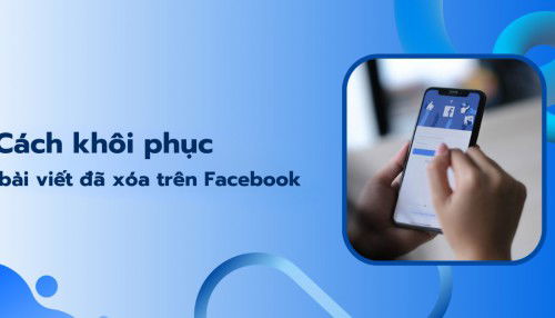 Cách khôi phục bài viết đã xóa trên Facebook chỉ với vài bước