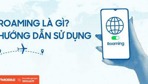 Roaming là gì? Hướng dẫn sử dụng dịch vụ chuyển vùng quốc tế