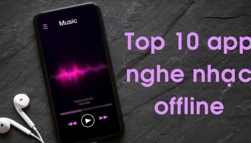 Top 10 app nghe nhạc offline miễn phí được yêu thích nhất hiện nay