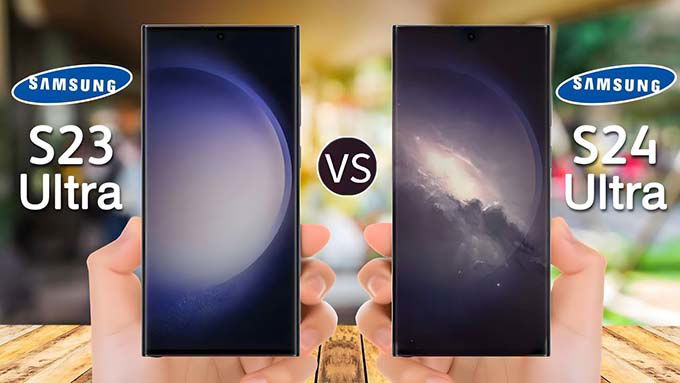 So sánh màn hình Galaxy S24 Ultra vs Galaxy S23 Ultra có gì khác nhau?