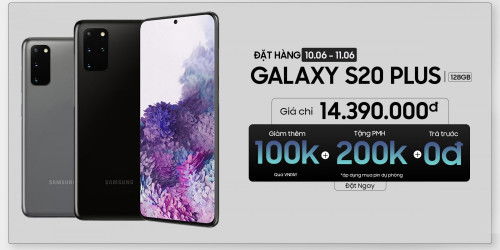 Hot Sale Galaxy S20 Plus 128GB: Màn hình 120Hz, pin 4500 mAh, RAM 8GB giá chỉ còn 14.39 triệu