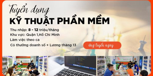 Tuyển Nhân viên kỹ thuật phần mềm làm việc tại Quận 1, không yêu cầu kinh nghiệm, lương đến 12 triệu/tháng