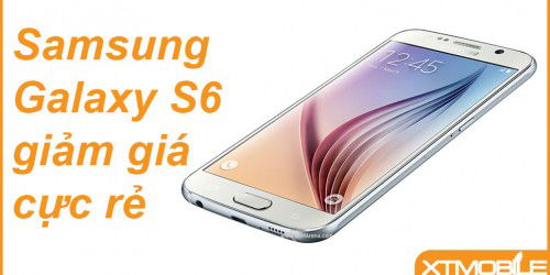 Samsung giảm giá siêu phẩm Galaxy S6 của mình.