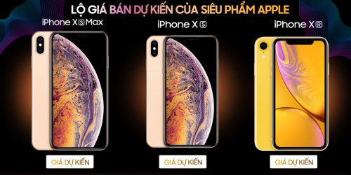 Lộ giá bán dự kiến của iPhone XS, XS Max và iPhone XR - 99% người dùng bất ngờ