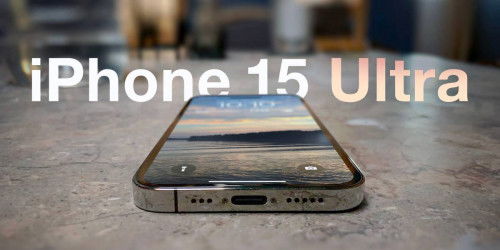 Siêu phẩm iPhone 15 Ultra có thể sẽ ra mắt cùng iPhone 15 Pro Max