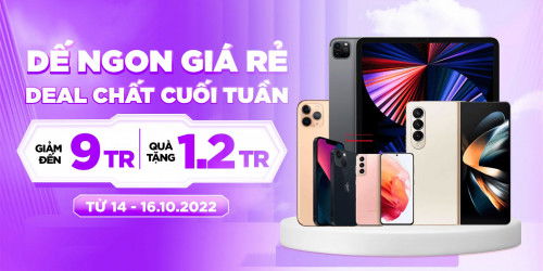 Deal ngon cuối tuần: Mua điện thoại, tablet giảm đến 9 triệu