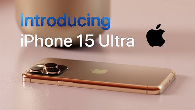 iPhone 15 Ultra có xứng đáng với tên gọi của nó?