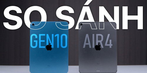 iPad Gen 10 vs iPad Air 4: Sản phẩm mắt sau liệu có thật sự tốt hơn?