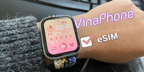 Nhà mạng VinaPhone chính thức hỗ trợ eSIM trên Apple Watch với nhiều ưu đãi hấp dẫn