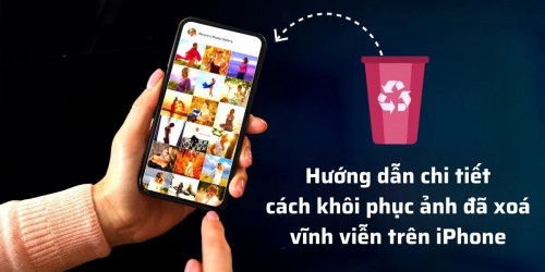 Hướng dẫn chi tiết cách khôi phục ảnh đã xoá vĩnh viễn trên iPhone